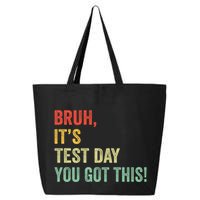 Bruh It’S Test Day You Got This Testing Day Teacher 25L Jumbo Tote
