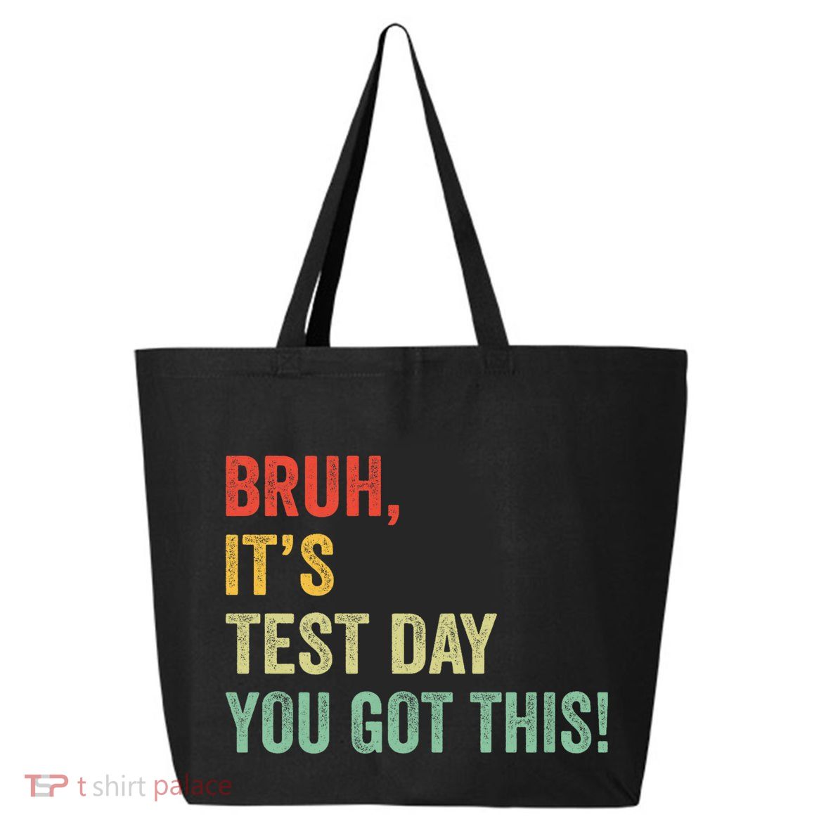Bruh It’S Test Day You Got This Testing Day Teacher 25L Jumbo Tote