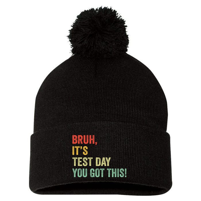 Bruh It’S Test Day You Got This Testing Day Teacher Pom Pom 12in Knit Beanie