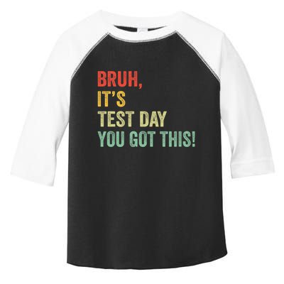 Bruh It’S Test Day You Got This Testing Day Teacher Toddler Fine Jersey T-Shirt