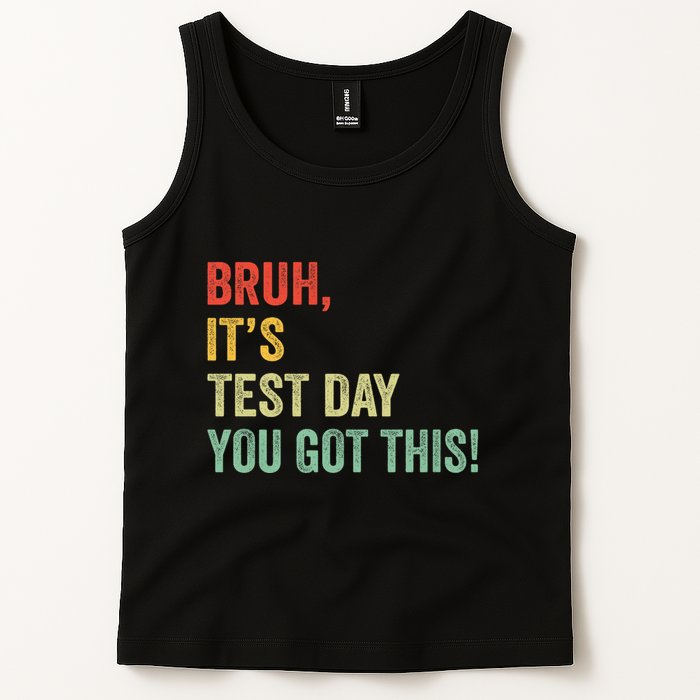 Bruh It’S Test Day You Got This Testing Day Teacher Tank Top