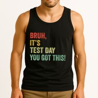 Bruh It’S Test Day You Got This Testing Day Teacher Tank Top