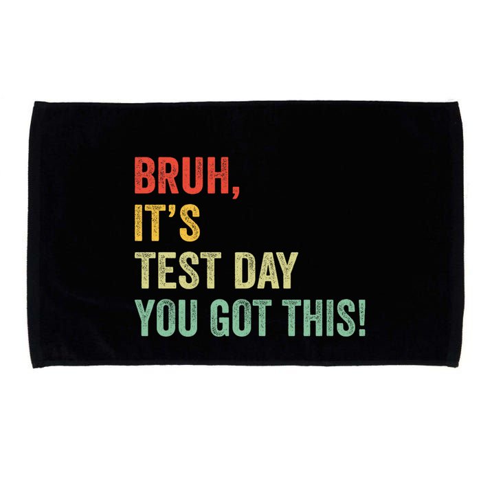 Bruh It’S Test Day You Got This Testing Day Teacher Microfiber Hand Towel