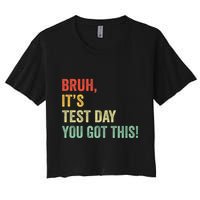 Bruh It’S Test Day You Got This Testing Day Teacher Crop Top