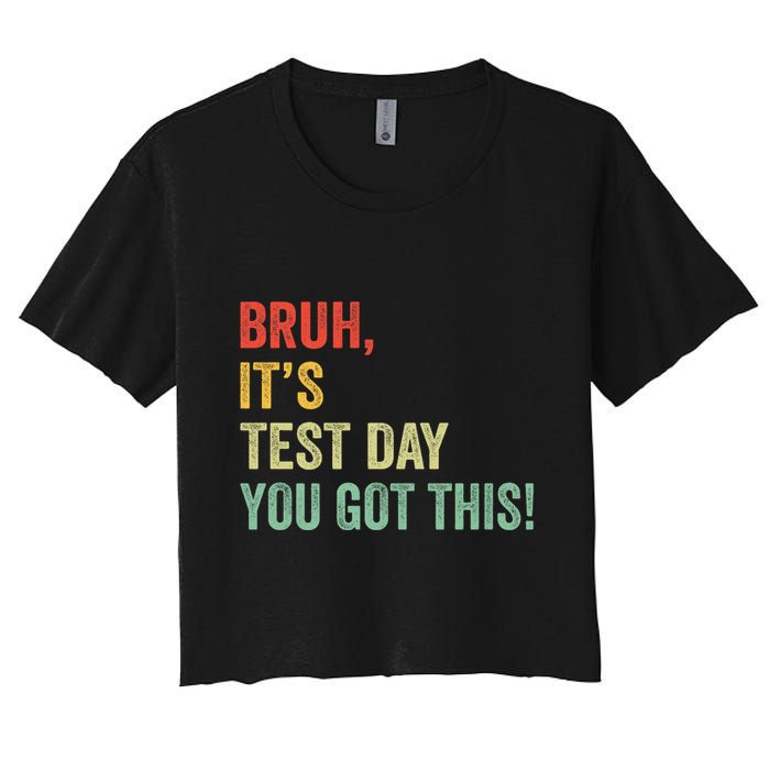 Bruh It’S Test Day You Got This Testing Day Teacher Crop Top