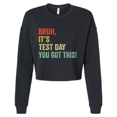 Bruh It’S Test Day You Got This Testing Day Teacher Cropped Pullover Crew