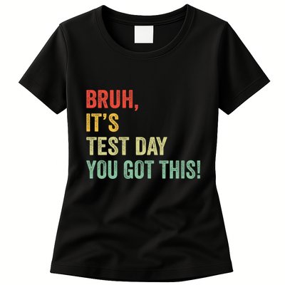 Bruh It’S Test Day You Got This Testing Day Teacher Womens T-Shirt