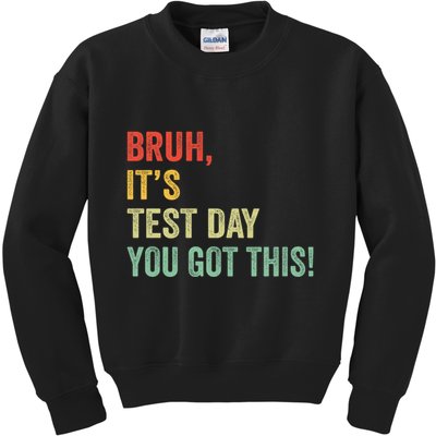 Bruh It’S Test Day You Got This Testing Day Teacher Kids Sweatshirt