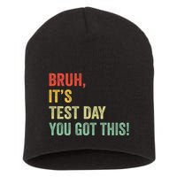 Bruh It’S Test Day You Got This Testing Day Teacher Short Acrylic Beanie