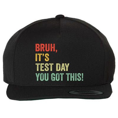 Bruh It’S Test Day You Got This Testing Day Teacher Wool Snapback Cap