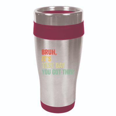 Bruh It’S Test Day You Got This Testing Day Teacher 16oz Travel Tumbler