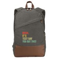 Bruh It’S Test Day You Got This Testing Day Teacher Cotton Canvas Backpack