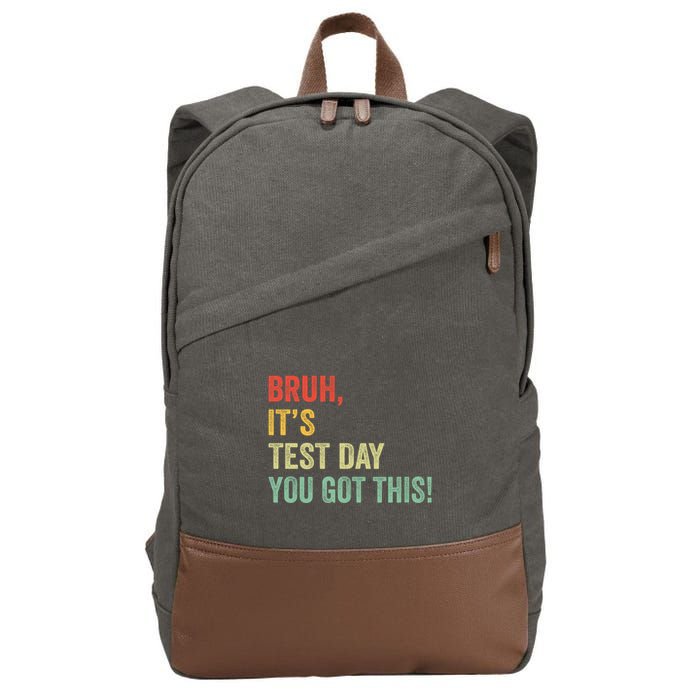 Bruh It’S Test Day You Got This Testing Day Teacher Cotton Canvas Backpack