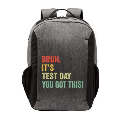 Bruh It’S Test Day You Got This Testing Day Teacher Vector Backpack