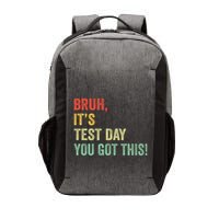 Bruh It’S Test Day You Got This Testing Day Teacher Vector Backpack