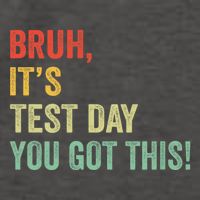 Bruh It’S Test Day You Got This Testing Day Teacher Vector Backpack