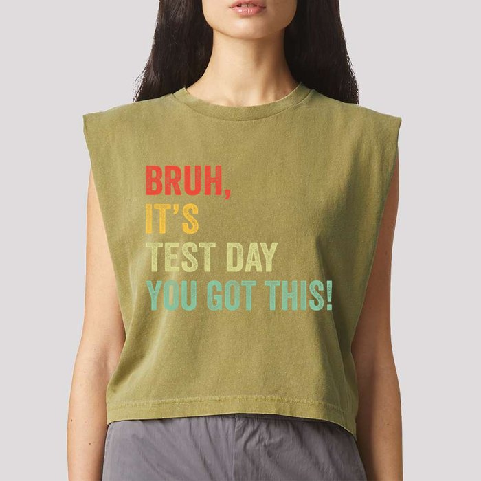 Bruh It’S Test Day You Got This Testing Day Teacher Garment-Dyed Women's Muscle Tee
