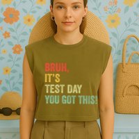Bruh It’S Test Day You Got This Testing Day Teacher Garment-Dyed Women's Muscle Tee