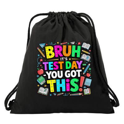 Bruh It’S Test Day You Got This Teacher Student Testing Day Drawstring Bag