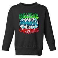 Believe In The Magic Of Christmas Toddler Sweatshirt