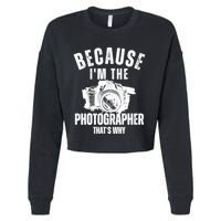 Because IM The Photographer ThatS Why Photography Funny Cropped Pullover Crew