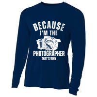 Because IM The Photographer ThatS Why Photography Funny Cooling Performance Long Sleeve Crew