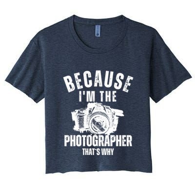 Because IM The Photographer ThatS Why Photography Funny Crop Top