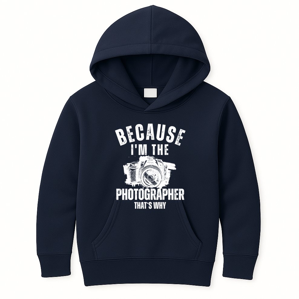 Because IM The Photographer ThatS Why Photography Funny Kids Hoodie