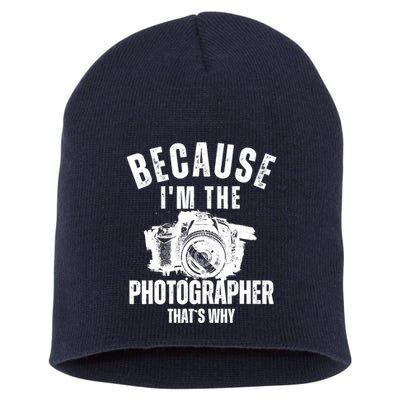 Because IM The Photographer ThatS Why Photography Funny Short Acrylic Beanie
