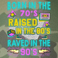 Born In The 70s Raised In The 80s Raved In The 90s Legacy Tie Dye Trucker Hat