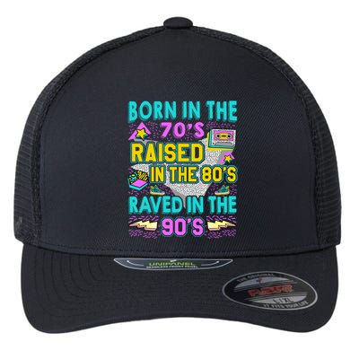 Born In The 70s Raised In The 80s Raved In The 90s Flexfit Unipanel Trucker Cap