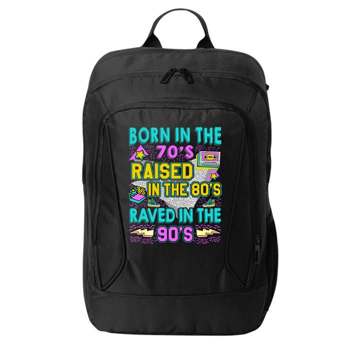 Born In The 70s Raised In The 80s Raved In The 90s City Backpack