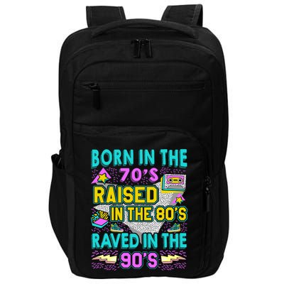 Born In The 70s Raised In The 80s Raved In The 90s Impact Tech Backpack