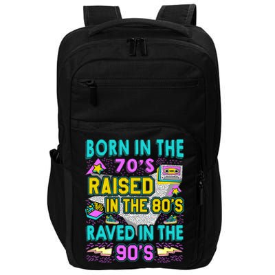 Born In The 70s Raised In The 80s Raved In The 90s Impact Tech Backpack