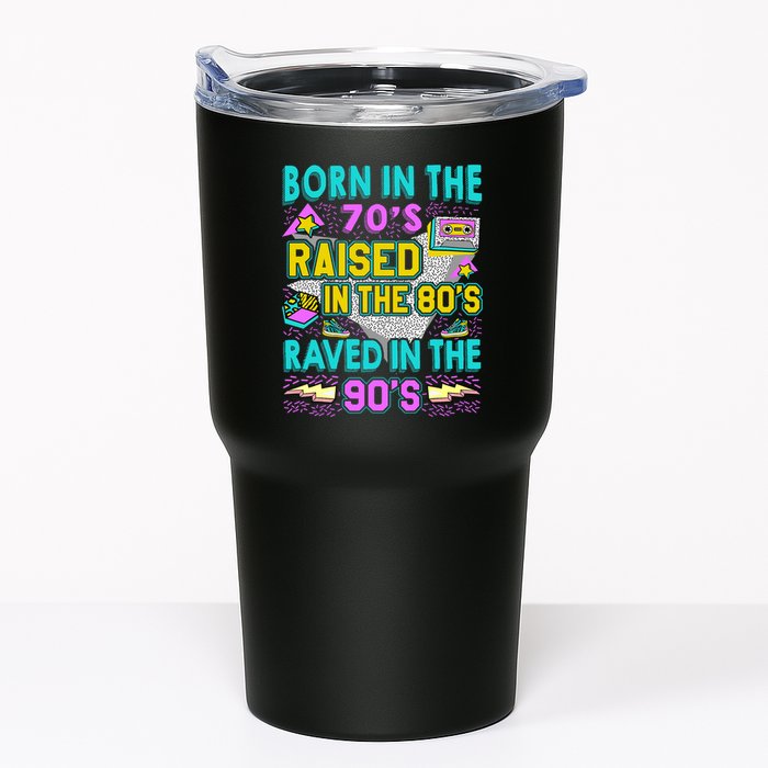 Born In The 70s Raised In The 80s Raved In The 90s Tumbler