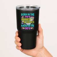 Born In The 70s Raised In The 80s Raved In The 90s Tumbler