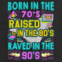 Born In The 70s Raised In The 80s Raved In The 90s Tumbler