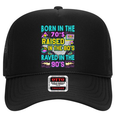 Born In The 70s Raised In The 80s Raved In The 90s Trucker Hat