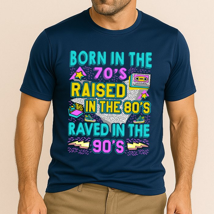 Born In The 70s Raised In The 80s Raved In The 90s Performance Shirt