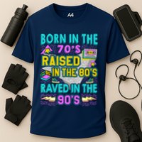 Born In The 70s Raised In The 80s Raved In The 90s Performance Shirt