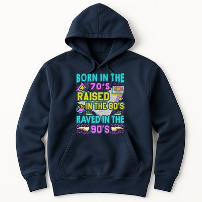 Born In The 70s Raised In The 80s Raved In The 90s Hoodie