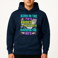 Born In The 70s Raised In The 80s Raved In The 90s Hoodie