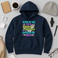 Born In The 70s Raised In The 80s Raved In The 90s Hoodie