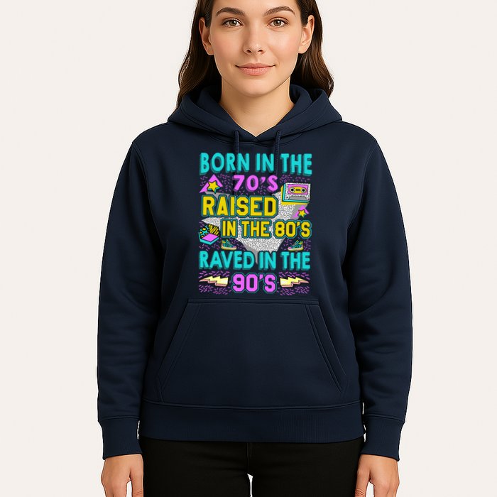Born In The 70s Raised In The 80s Raved In The 90s Hoodie