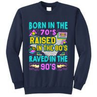 Born In The 70s Raised In The 80s Raved In The 90s Sweatshirt