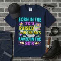 Born In The 70s Raised In The 80s Raved In The 90s Tall T-Shirt
