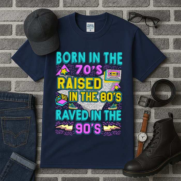 Born In The 70s Raised In The 80s Raved In The 90s Tall T-Shirt