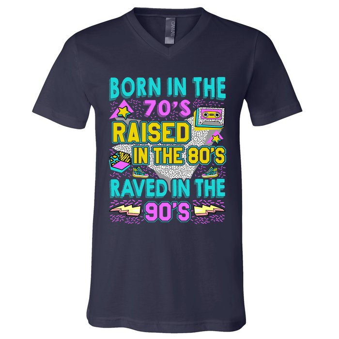 Born In The 70s Raised In The 80s Raved In The 90s V-Neck T-Shirt
