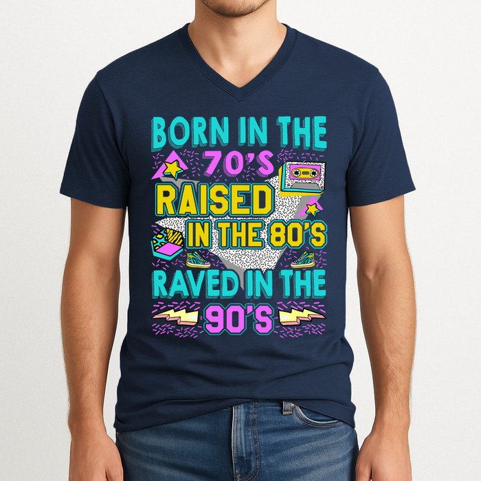 Born In The 70s Raised In The 80s Raved In The 90s V-Neck T-Shirt