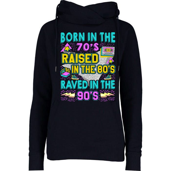 Born In The 70s Raised In The 80s Raved In The 90s Womens Funnel Neck Pullover Hood